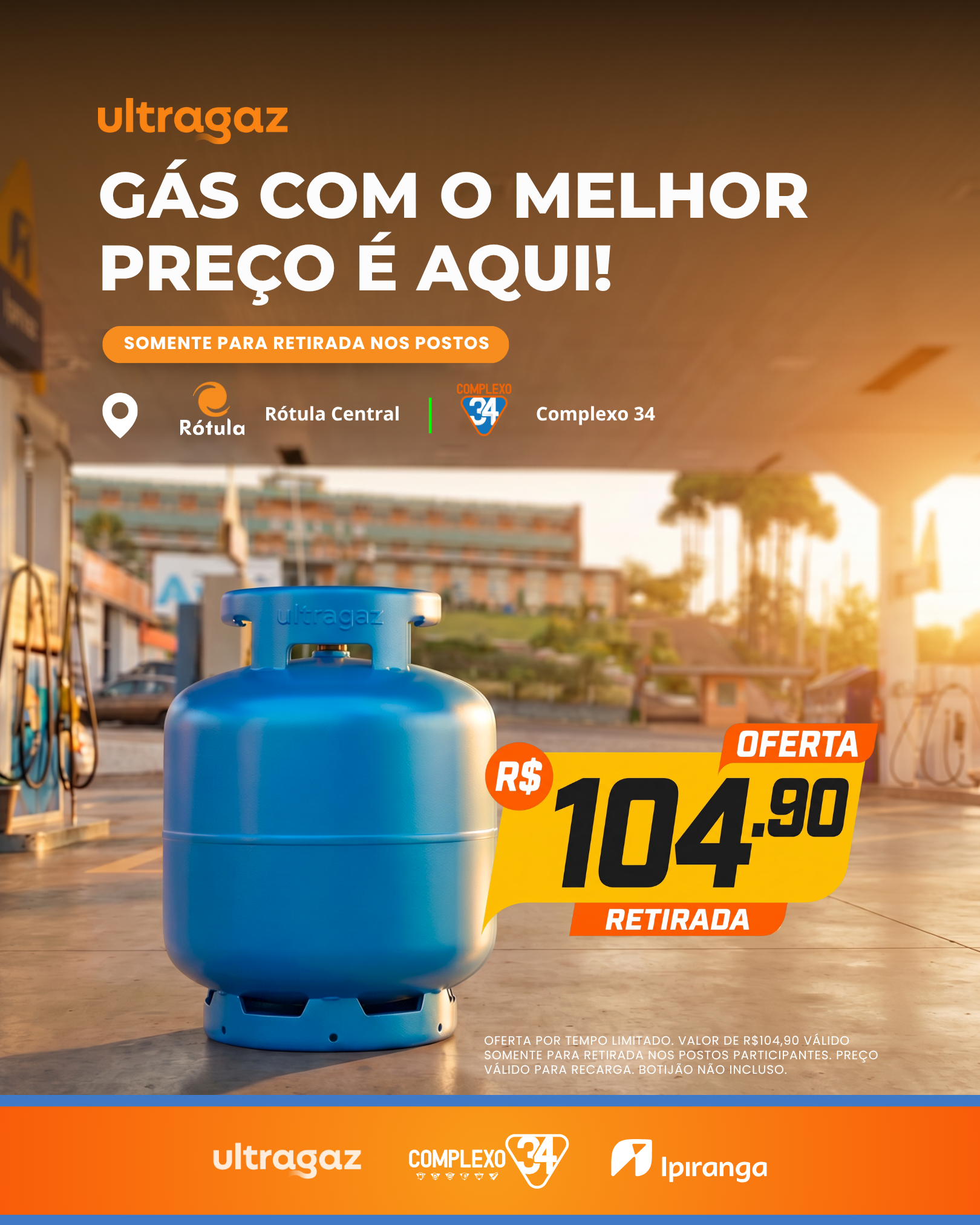 Gás P13 Ultragaz por R$ 104,90 — somente para retirada nos Postos Complexo 34 e Rótula Central